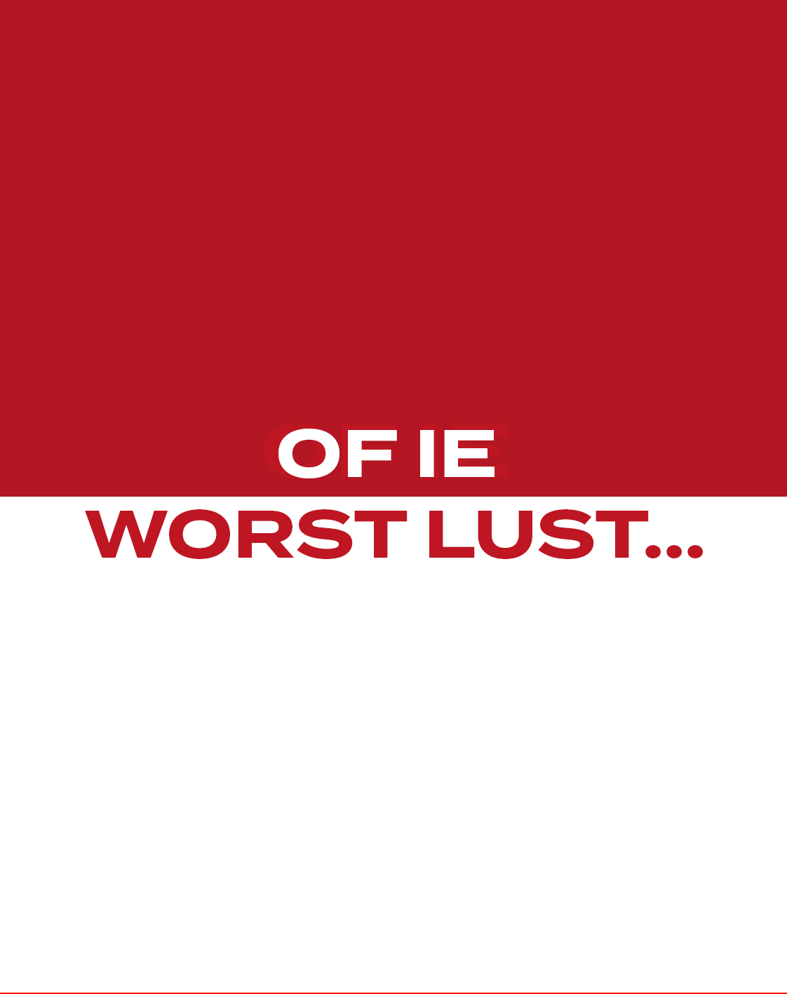 OF IE WORST LUST....